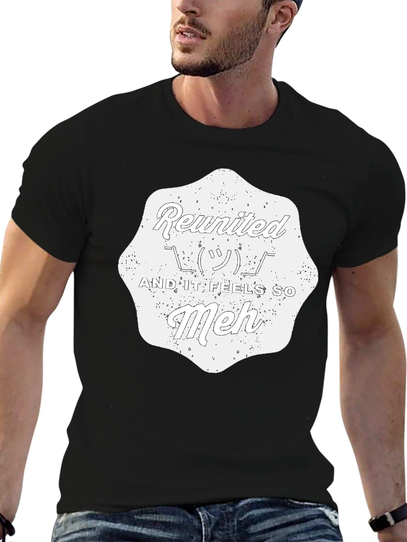 Reunited And It Feels So Meh - Graphic T-Shirt