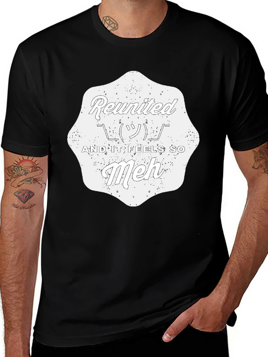 Reunited And It Feels So Meh - Graphic T-Shirt