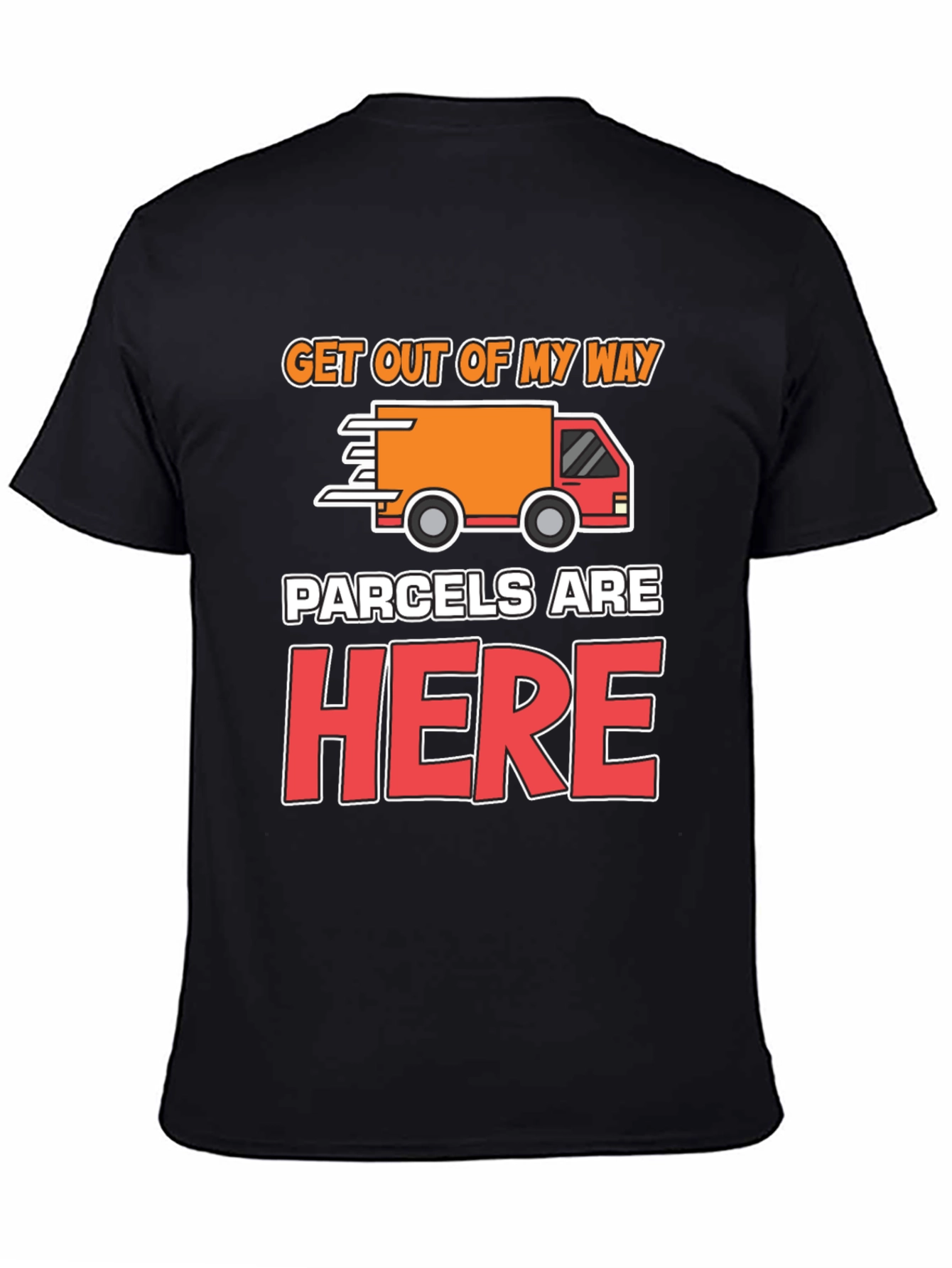 Parcels Are Here T-Shirt: Delivery Driver Funny Tee