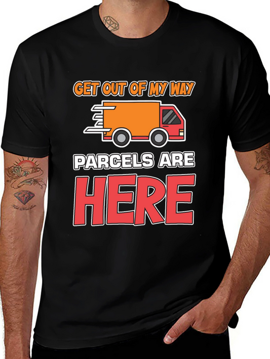 Parcels Are Here T-Shirt: Delivery Driver Funny Tee