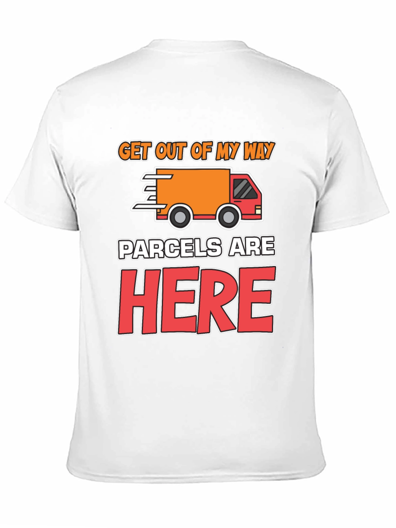 Parcels Are Here T-Shirt: Delivery Driver Funny Tee