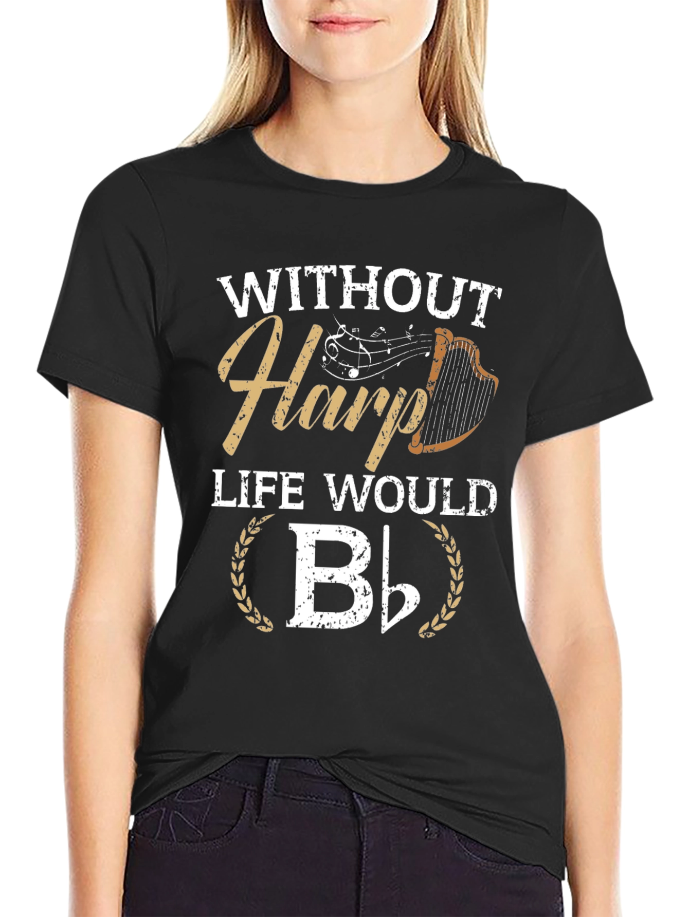 Without Harp Life Would B Flat T-Shirt