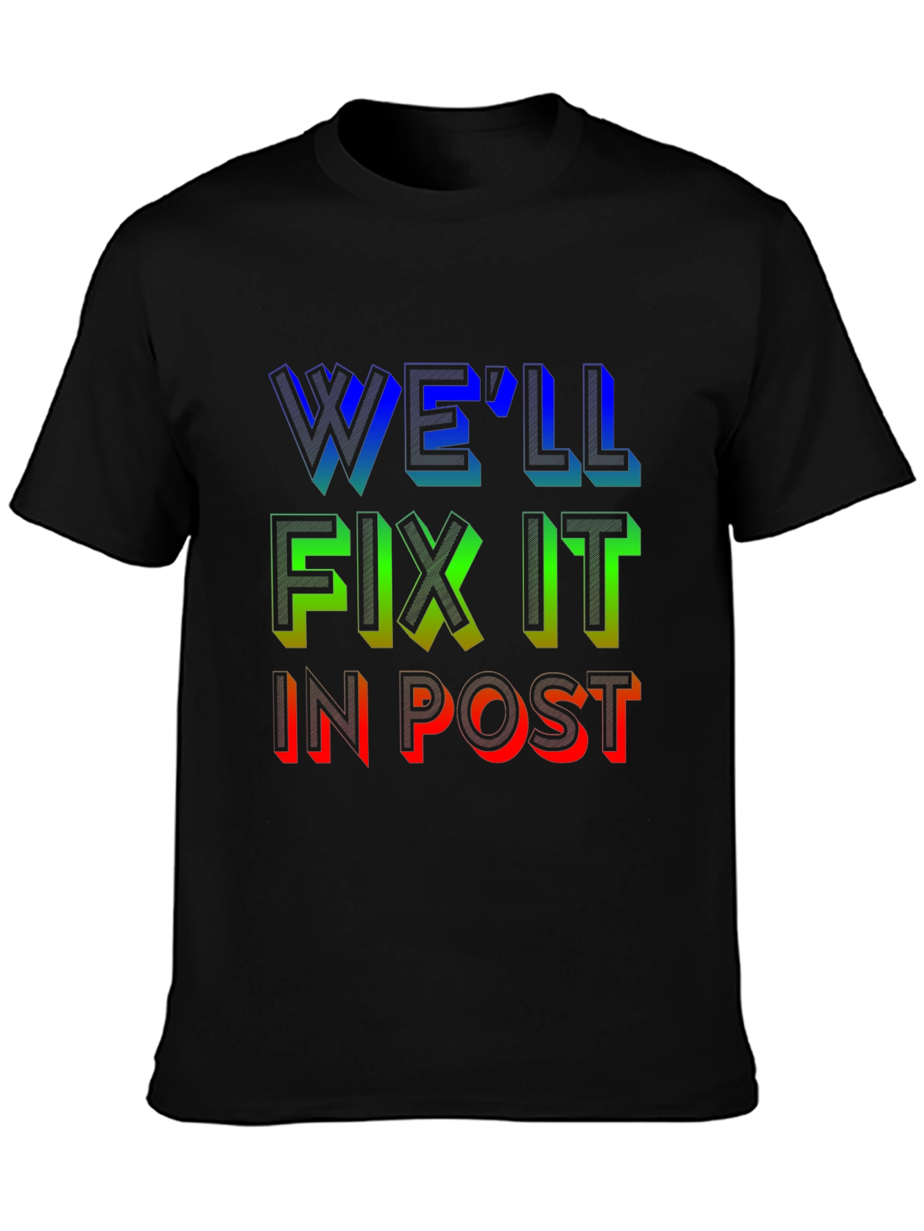 Well Fix It in Post T-Shirt