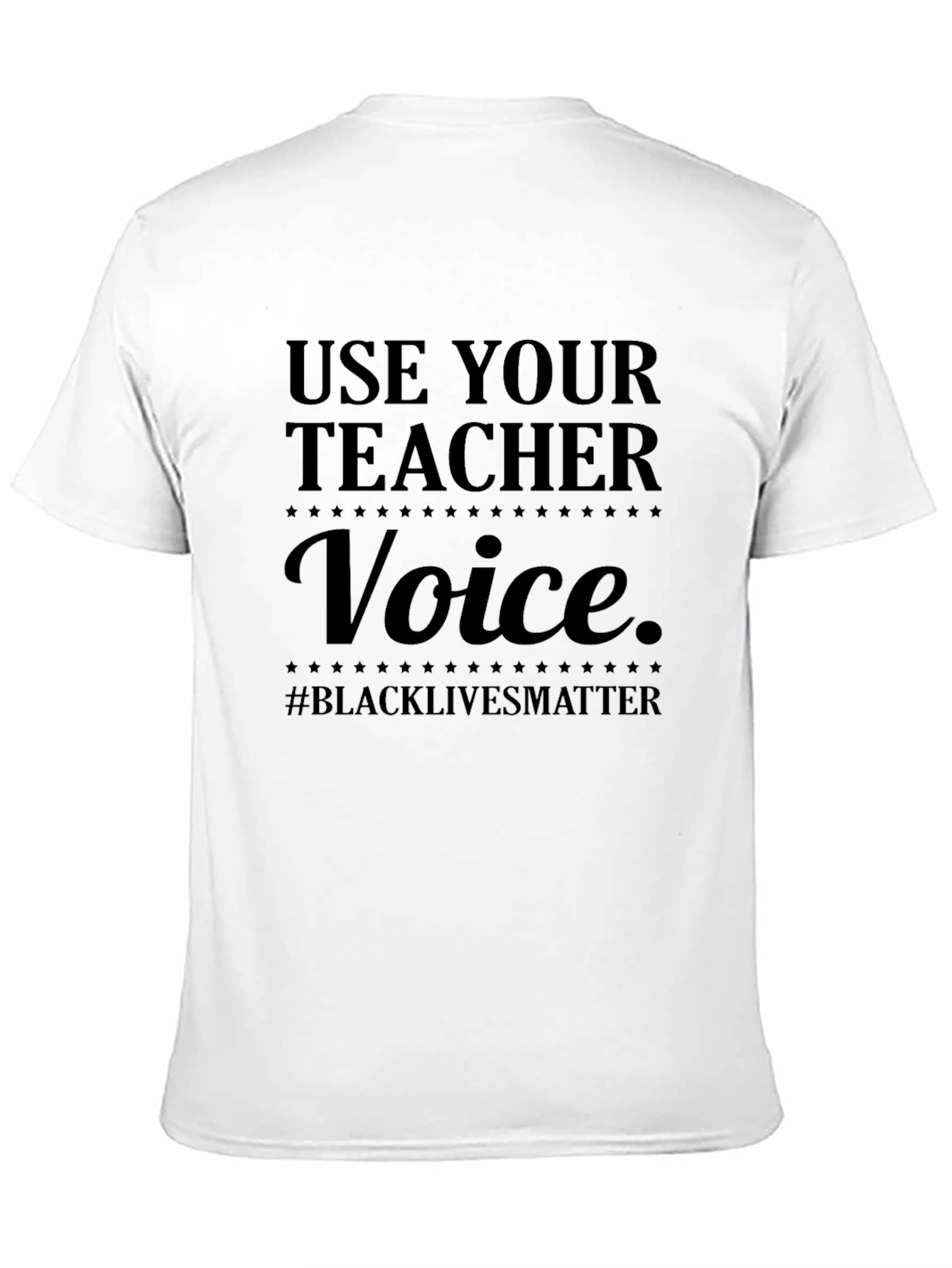 Use Your Teacher Voice Black Lives Matter T-Shirt