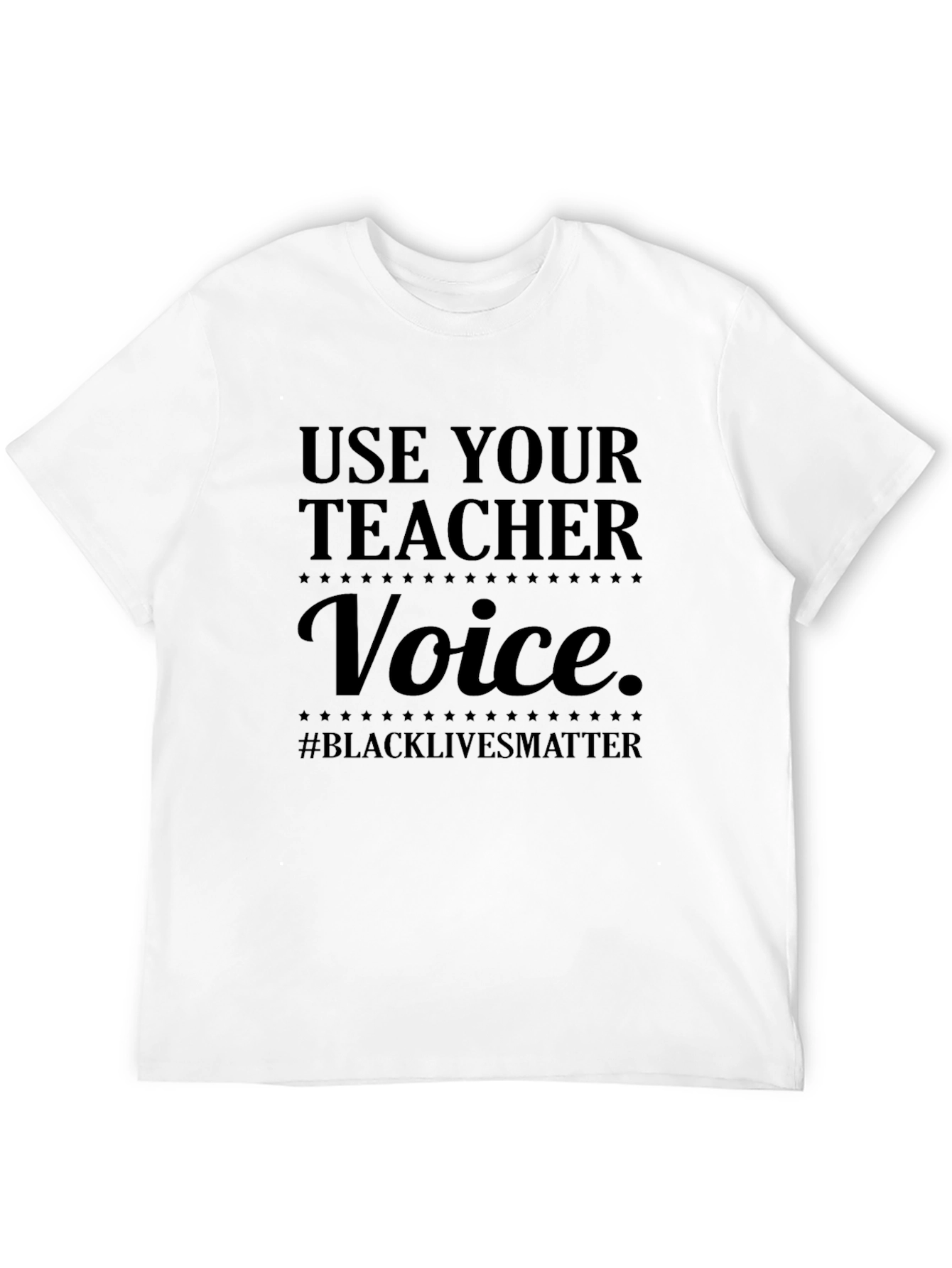 Use Your Teacher Voice Black Lives Matter T-Shirt