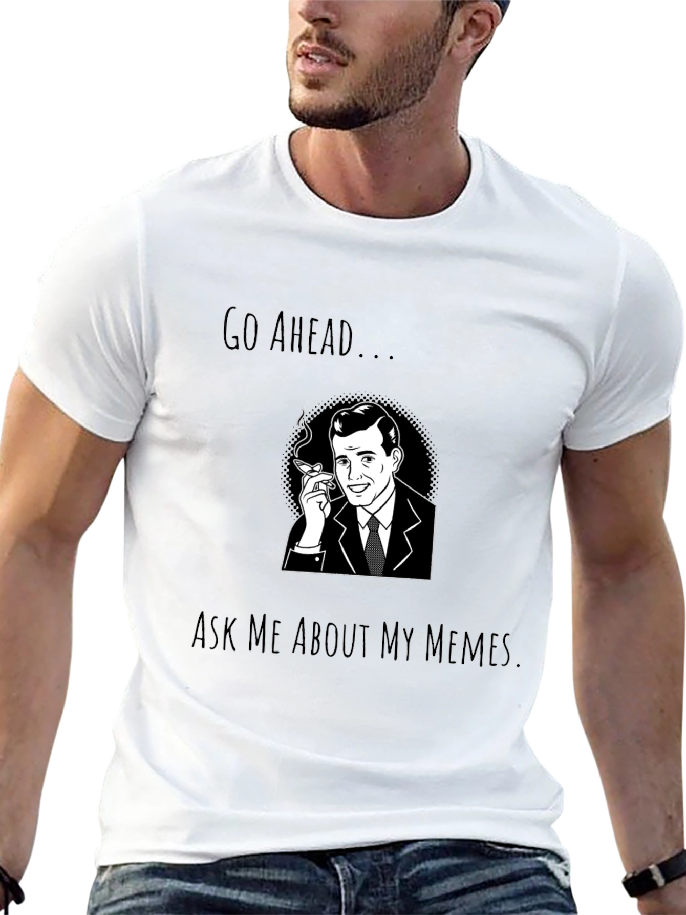 Go Ahead Ask Me About My Memes T-Shirt