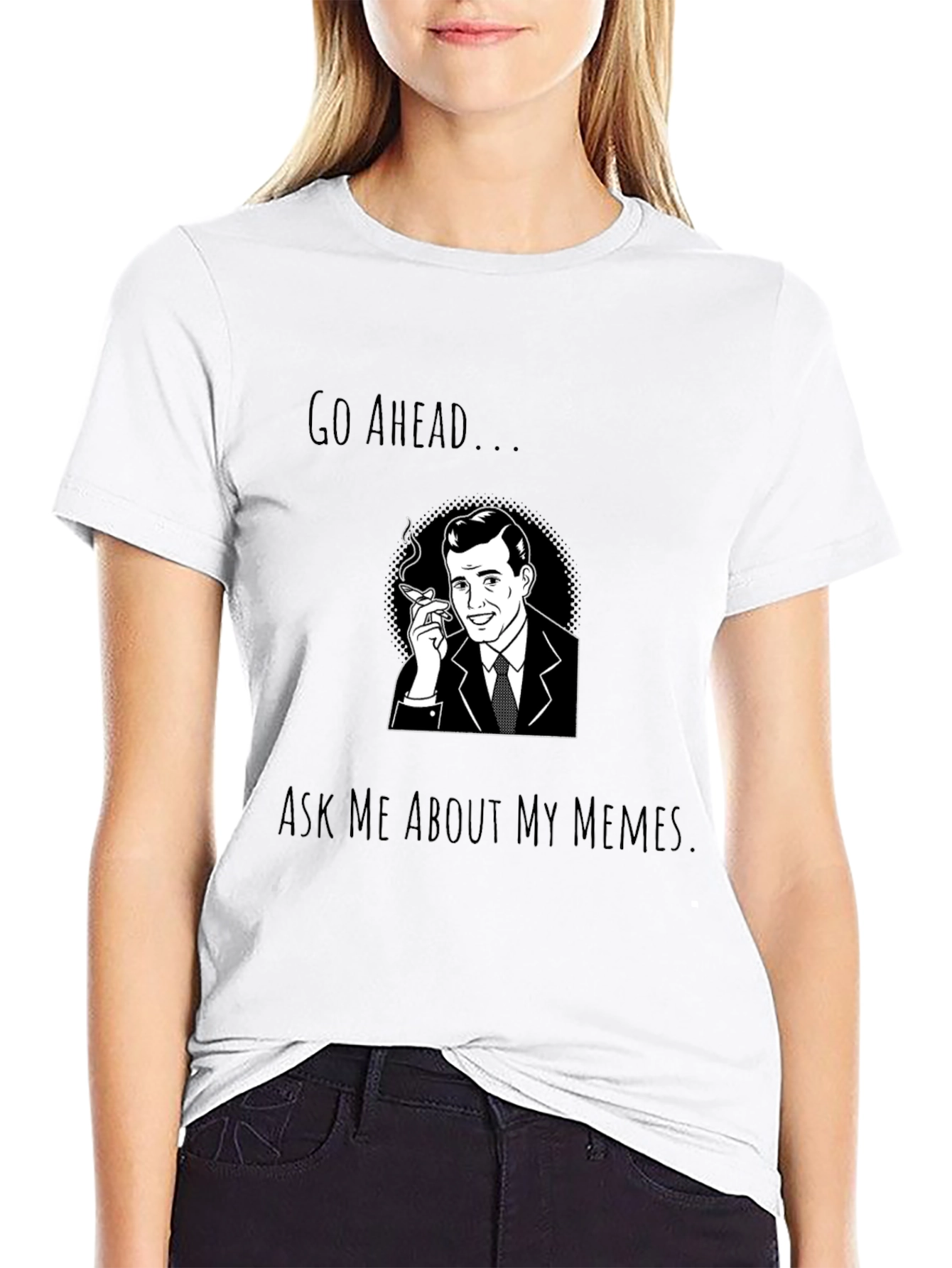 Go Ahead Ask Me About My Memes T-Shirt
