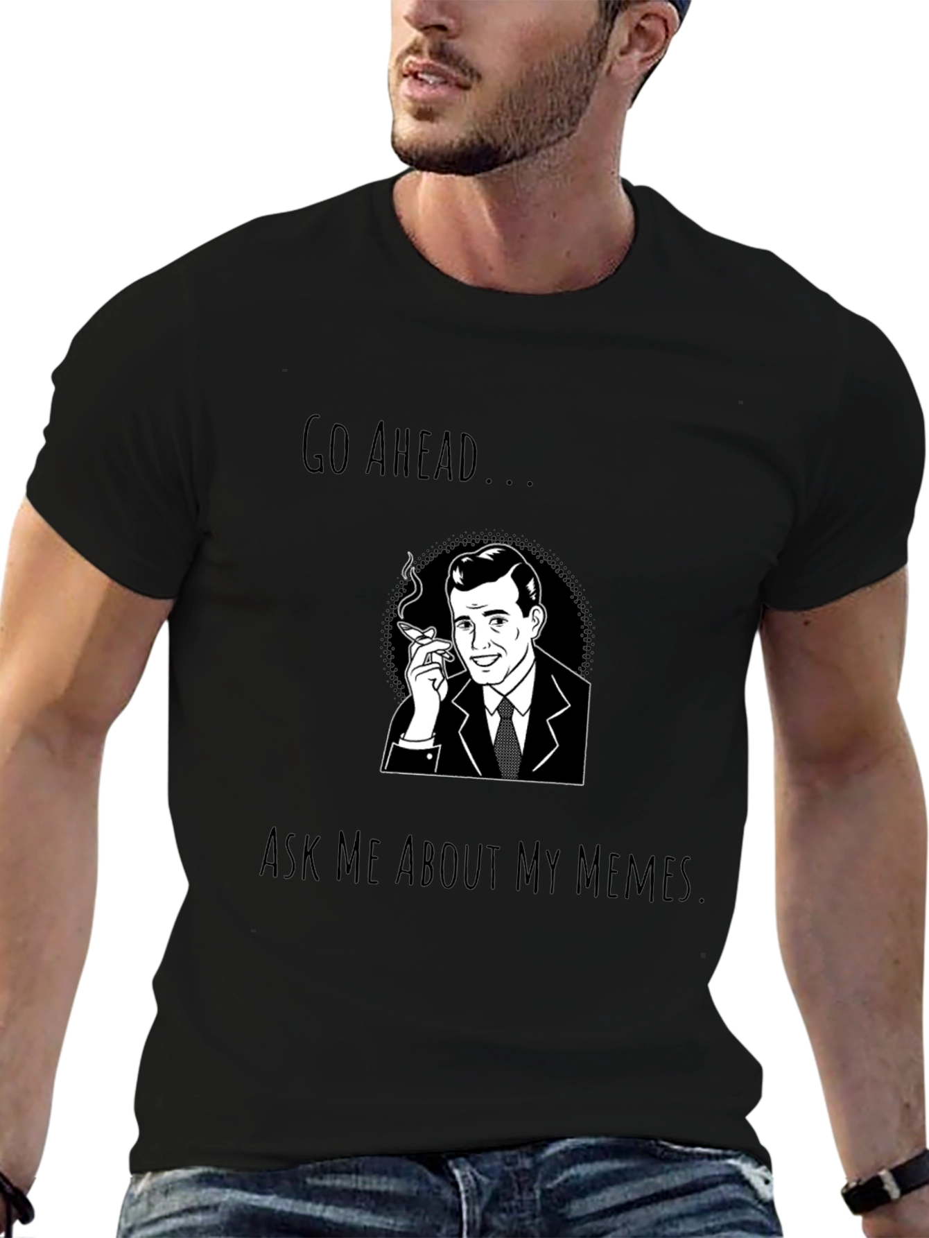 Go Ahead Ask Me About My Memes T-Shirt