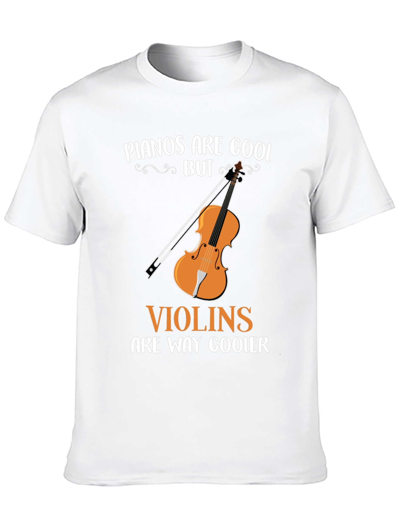 Pianos Are Cool But Violins Are Way Cooler T-Shirt