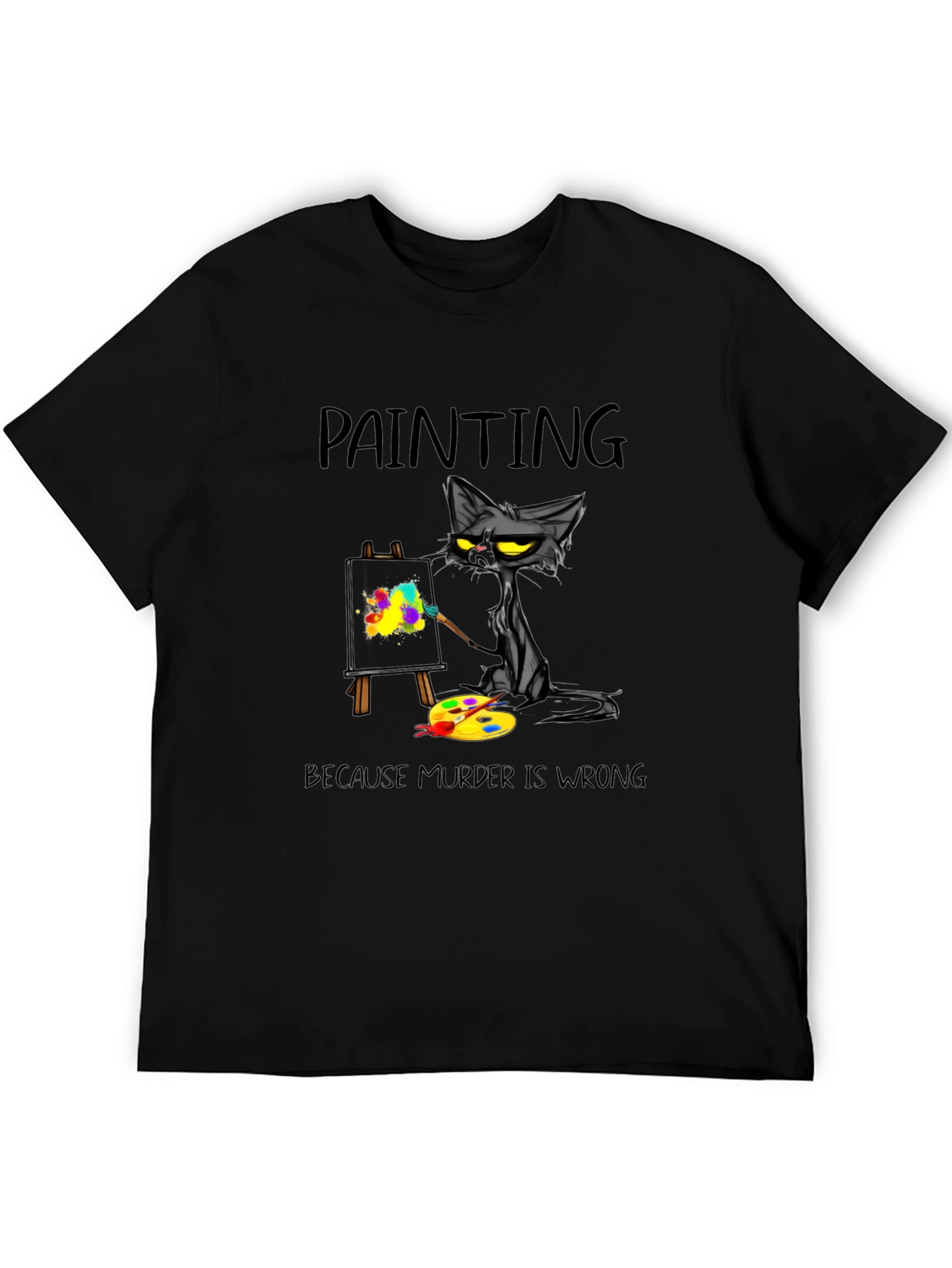Painting Cat T-Shirt - Because Murder Is Wrong