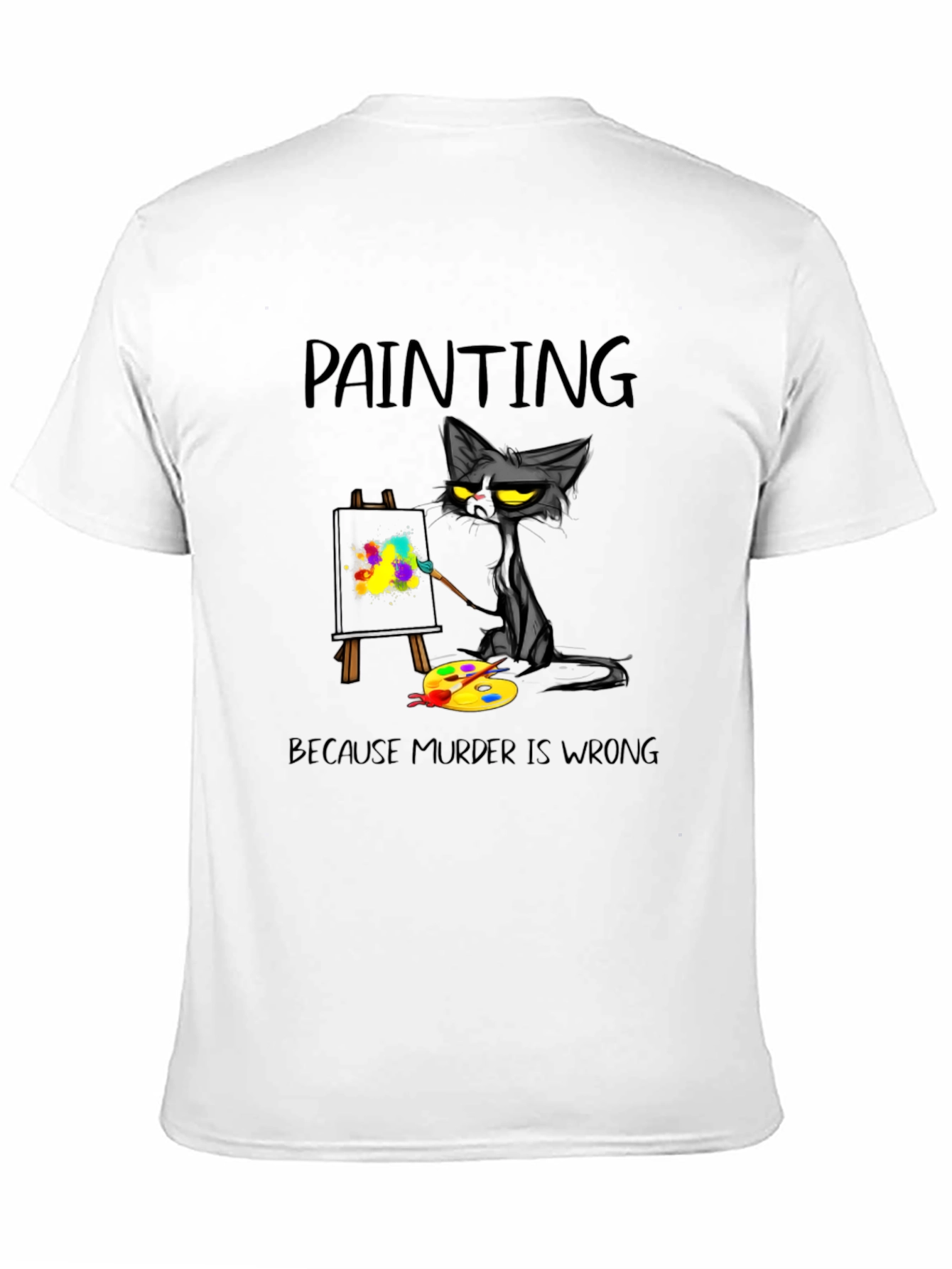 Painting Cat T-Shirt - Because Murder Is Wrong