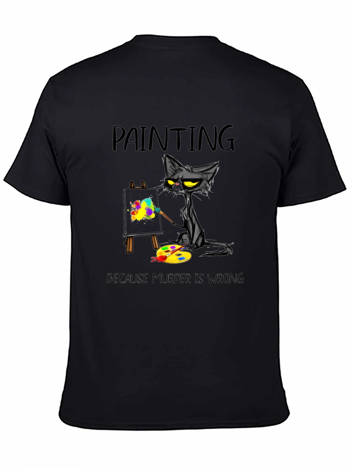 Painting Cat T-Shirt - Because Murder Is Wrong