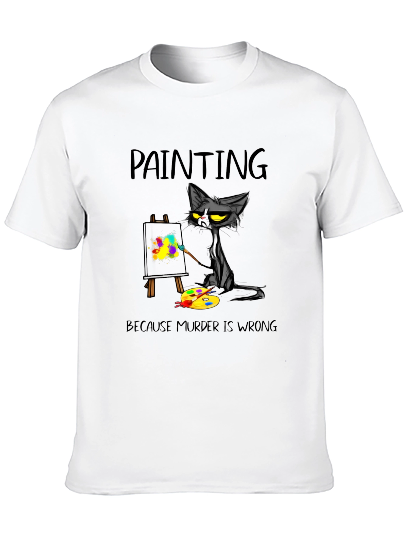 Painting Cat T-Shirt - Because Murder Is Wrong