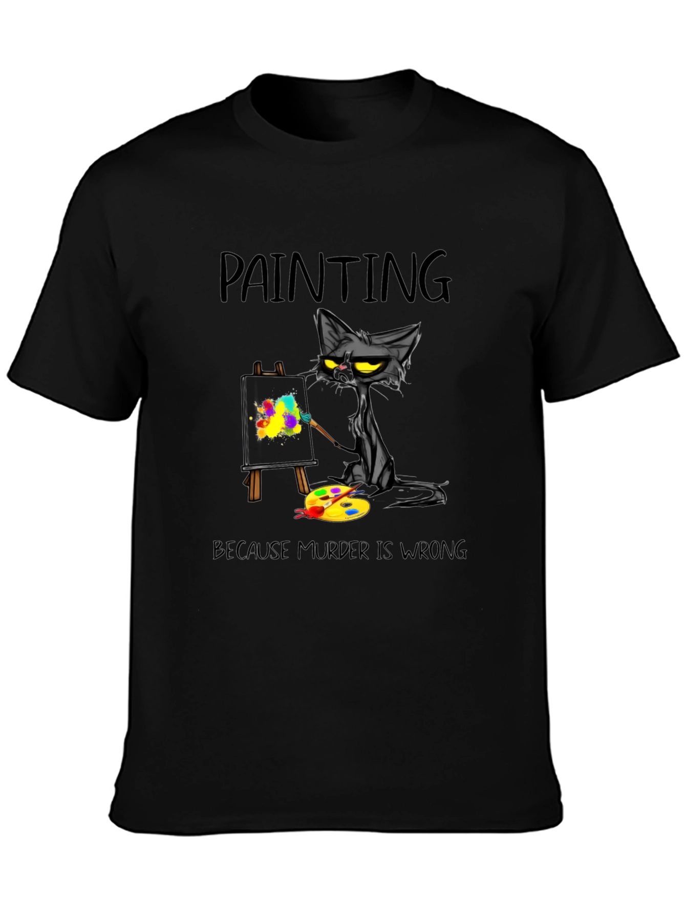 Painting Cat T-Shirt - Because Murder Is Wrong