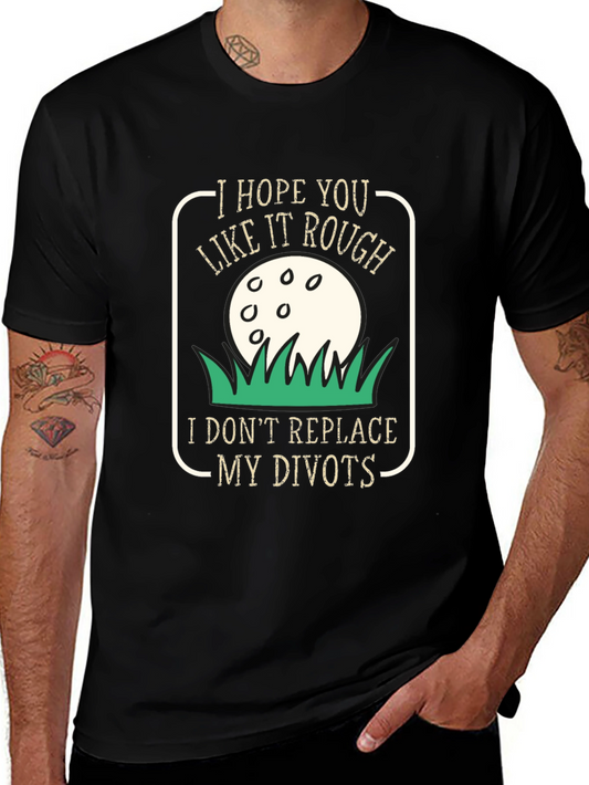 Funny Golf T-Shirt - I Hope You Like It Rough!
