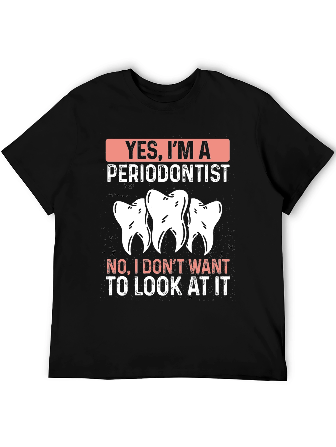Periodontist T-Shirt - Funny Dental Humor Tee