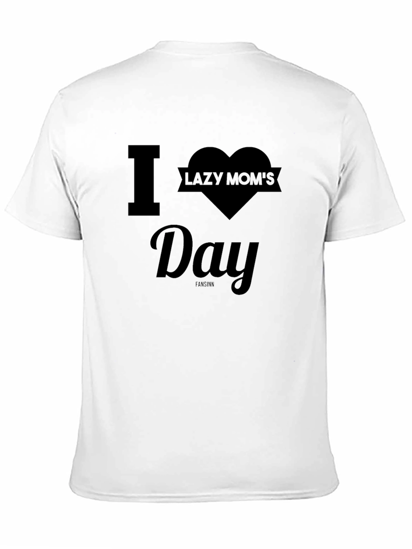 I Heart Lazy Moms Day T-Shirt