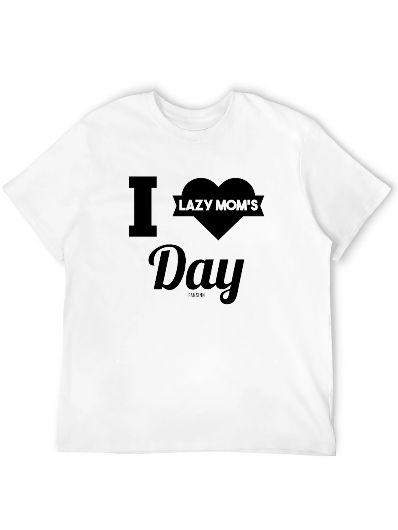 I Heart Lazy Moms Day T-Shirt