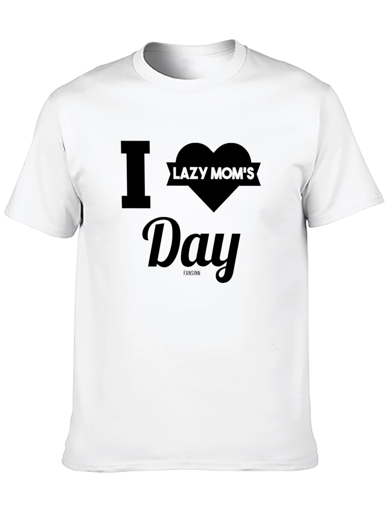 I Heart Lazy Moms Day T-Shirt