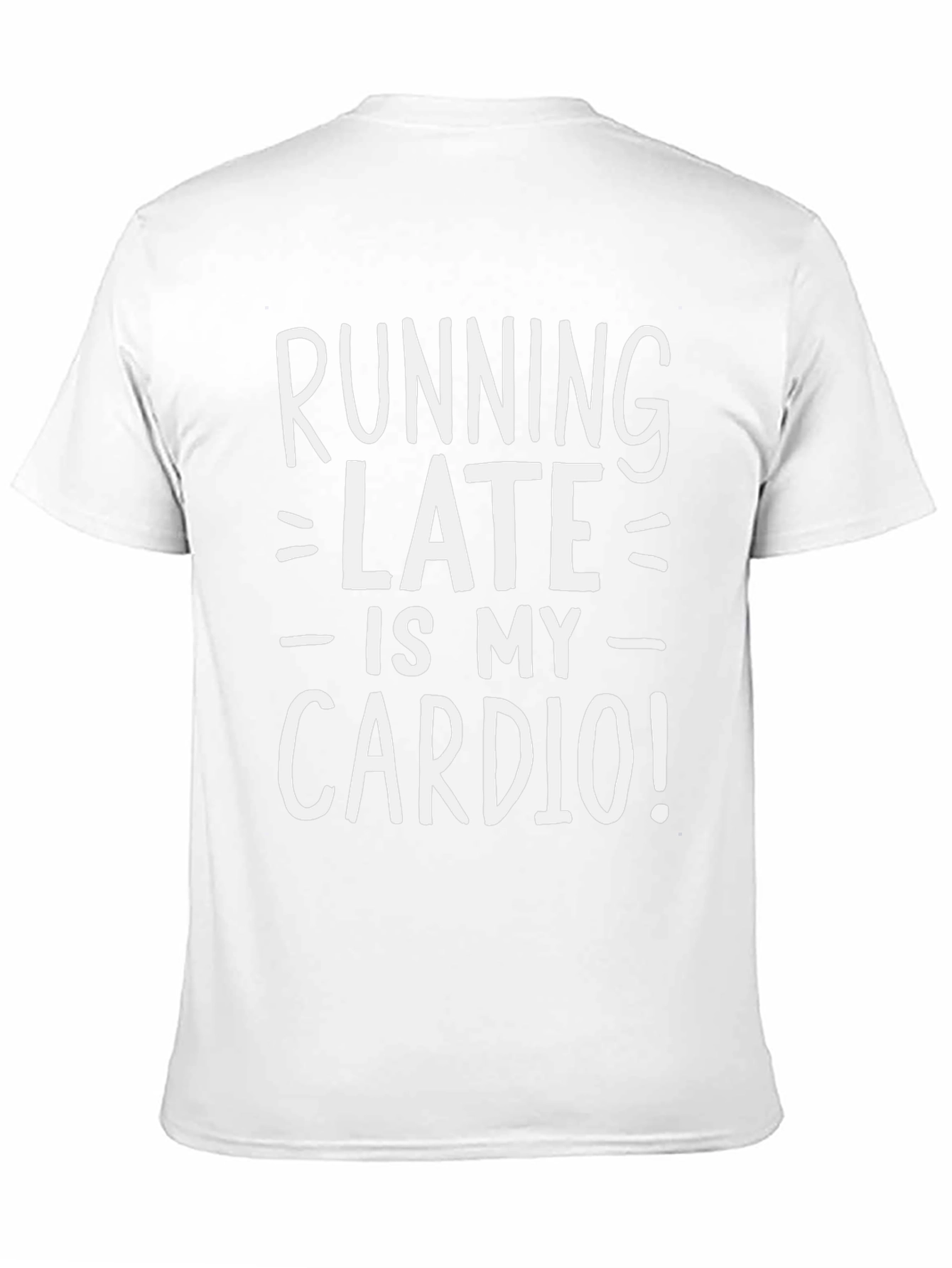 Running Late is My Cardio Funny T-Shirt