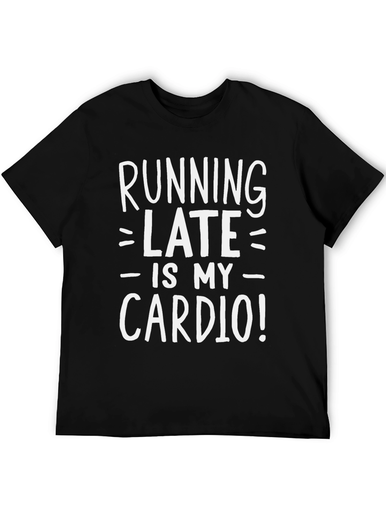 Running Late is My Cardio Funny T-Shirt