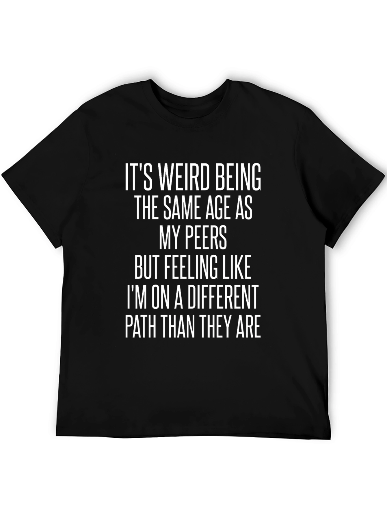 Its Weird Being Same Age T-Shirt