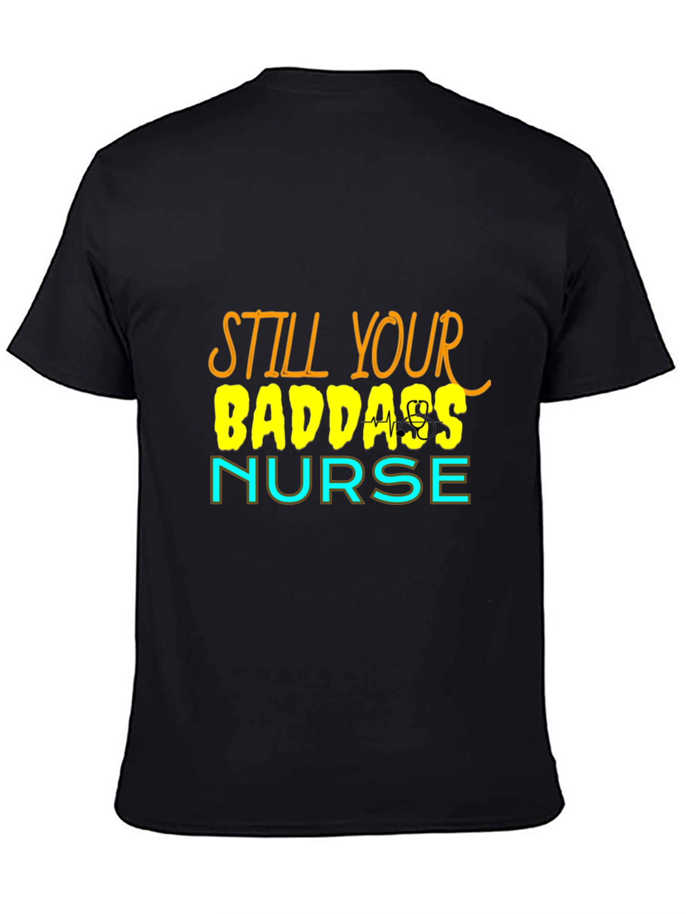 Still Your Badass Nurse Graphic T-Shirt