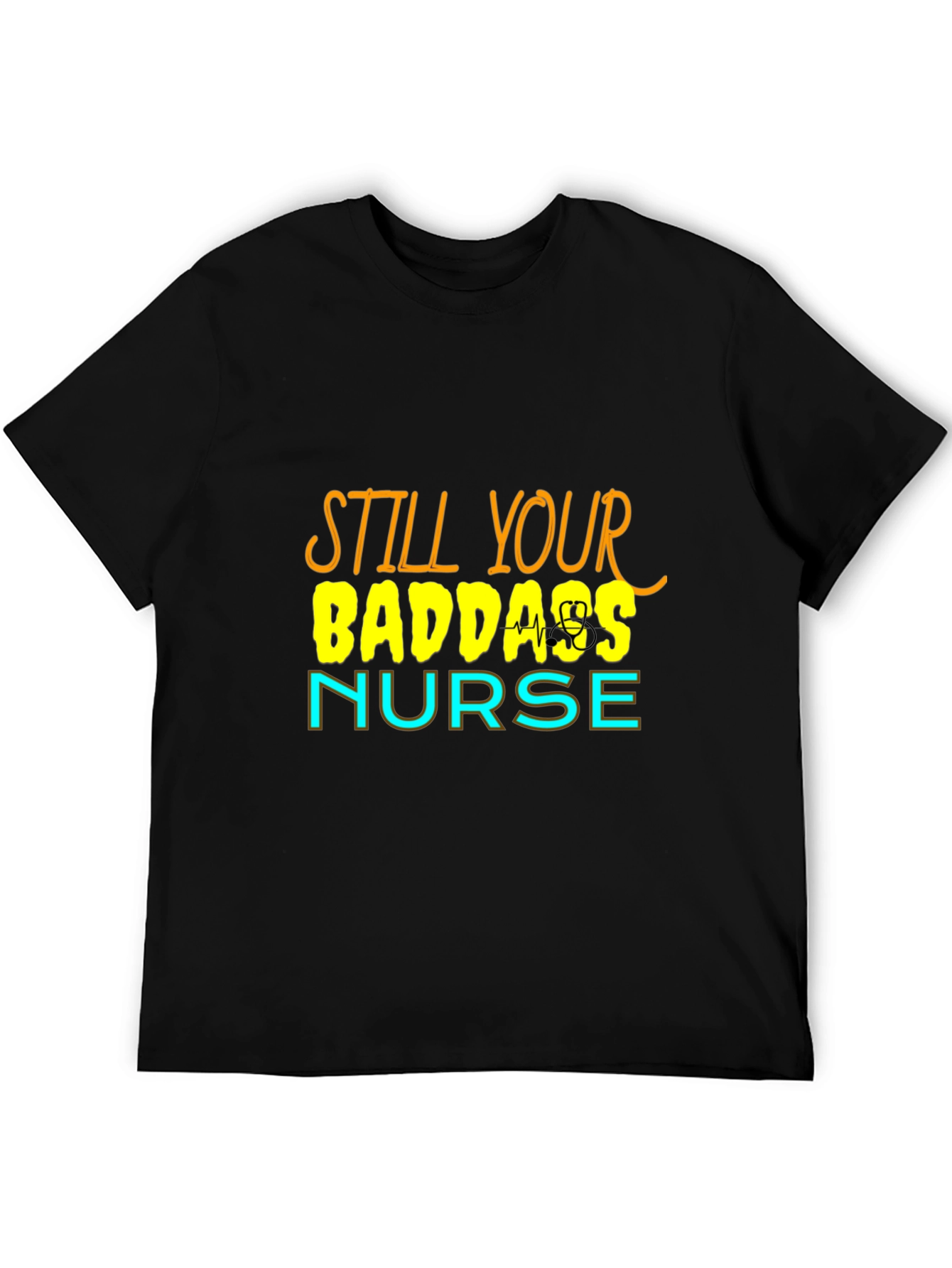 Still Your Badass Nurse Graphic T-Shirt
