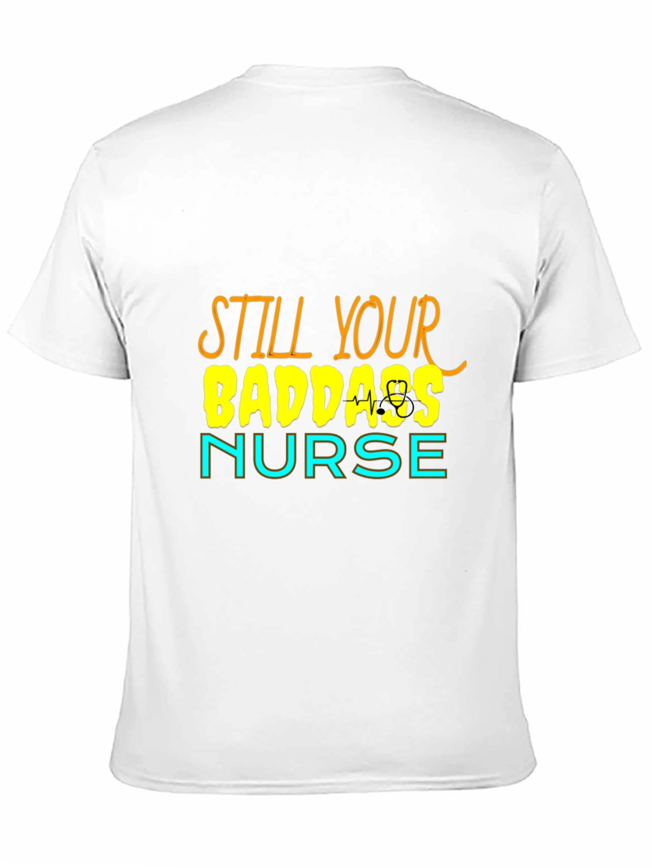 Still Your Badass Nurse Graphic T-Shirt