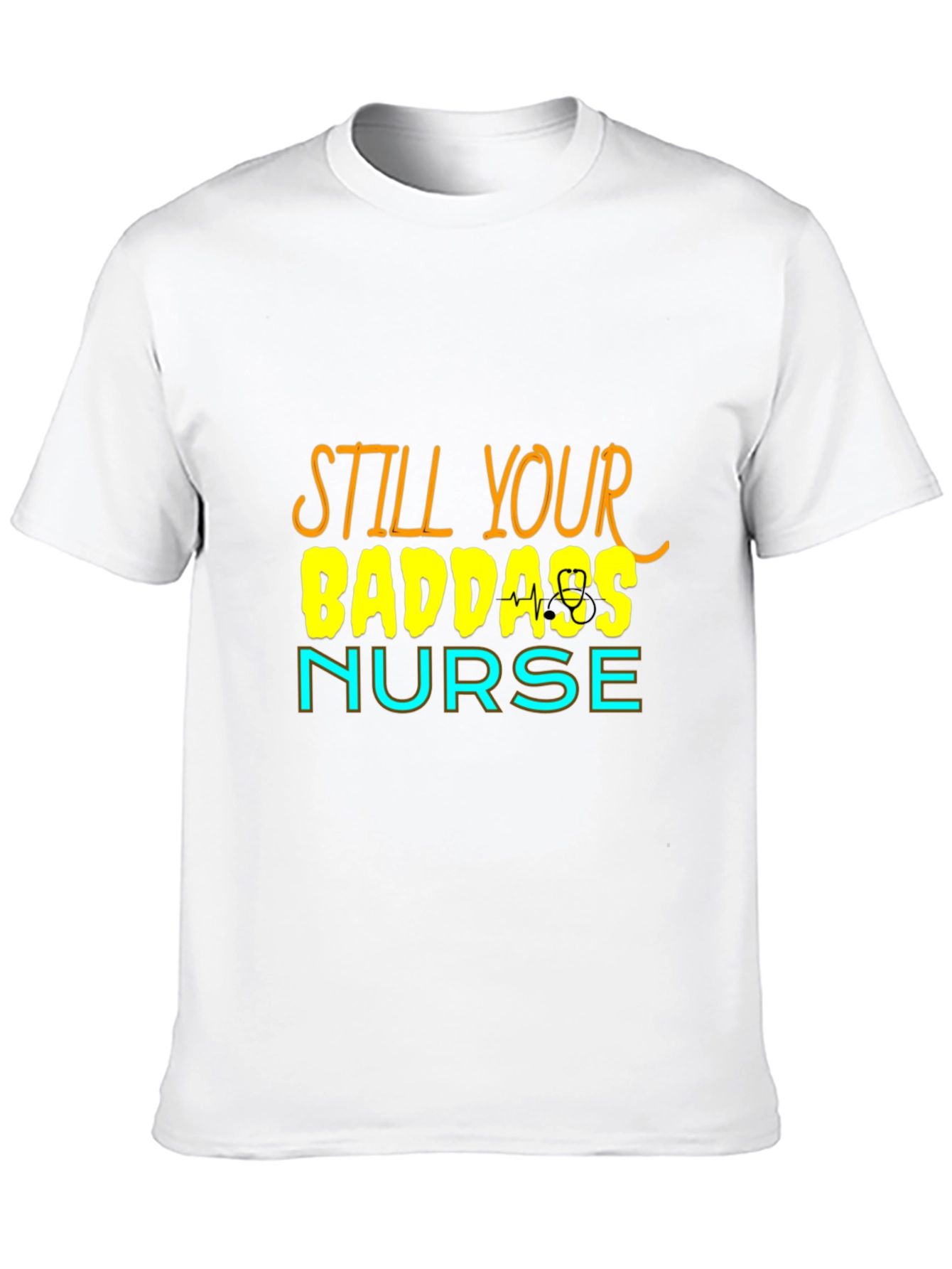 Still Your Badass Nurse Graphic T-Shirt