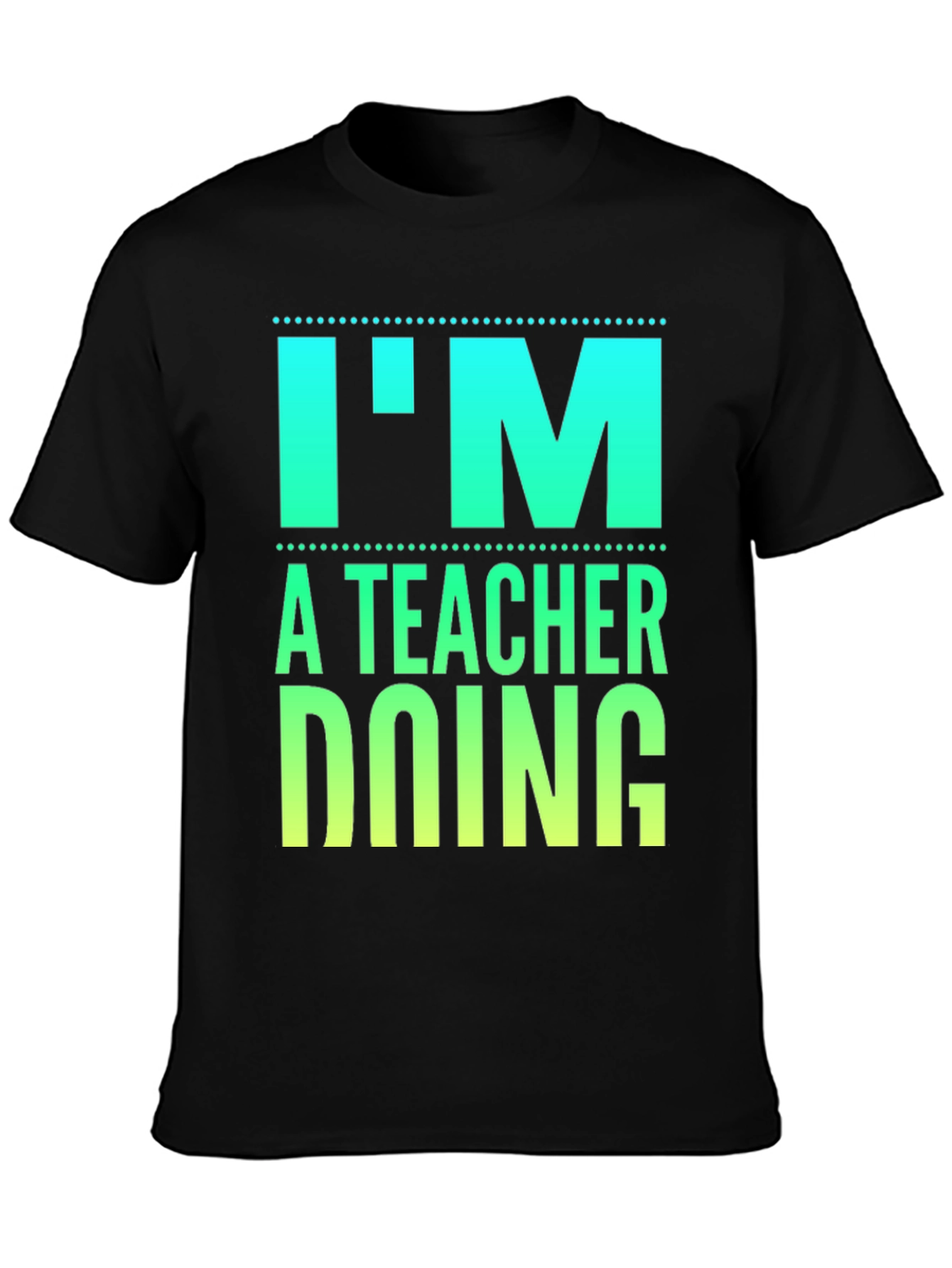 Im a Teacher Doing Teacher Things Graphic Tee