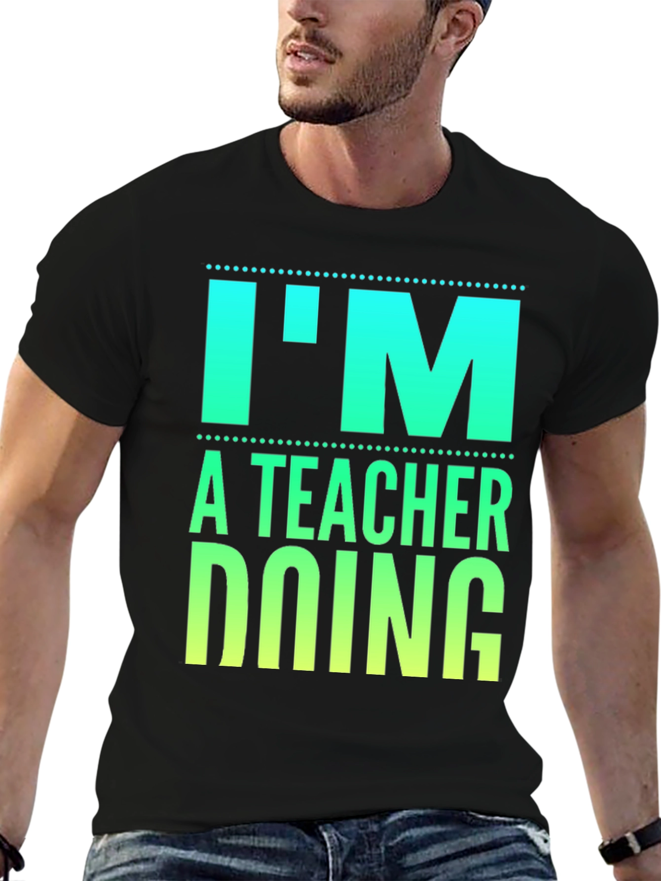 Im a Teacher Doing Teacher Things Graphic Tee
