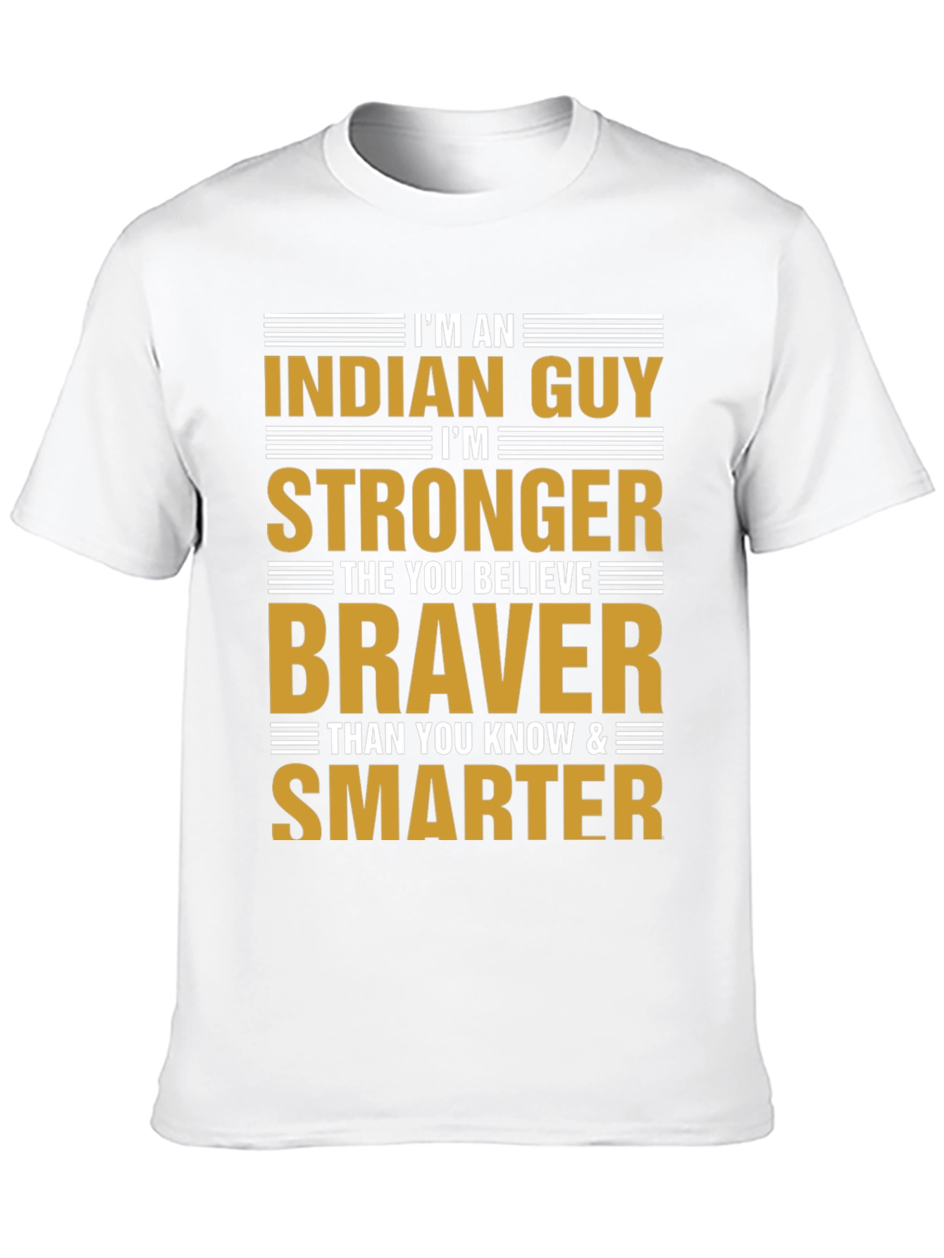 Im An Indian Guy T-Shirt Strong Braver Smarter