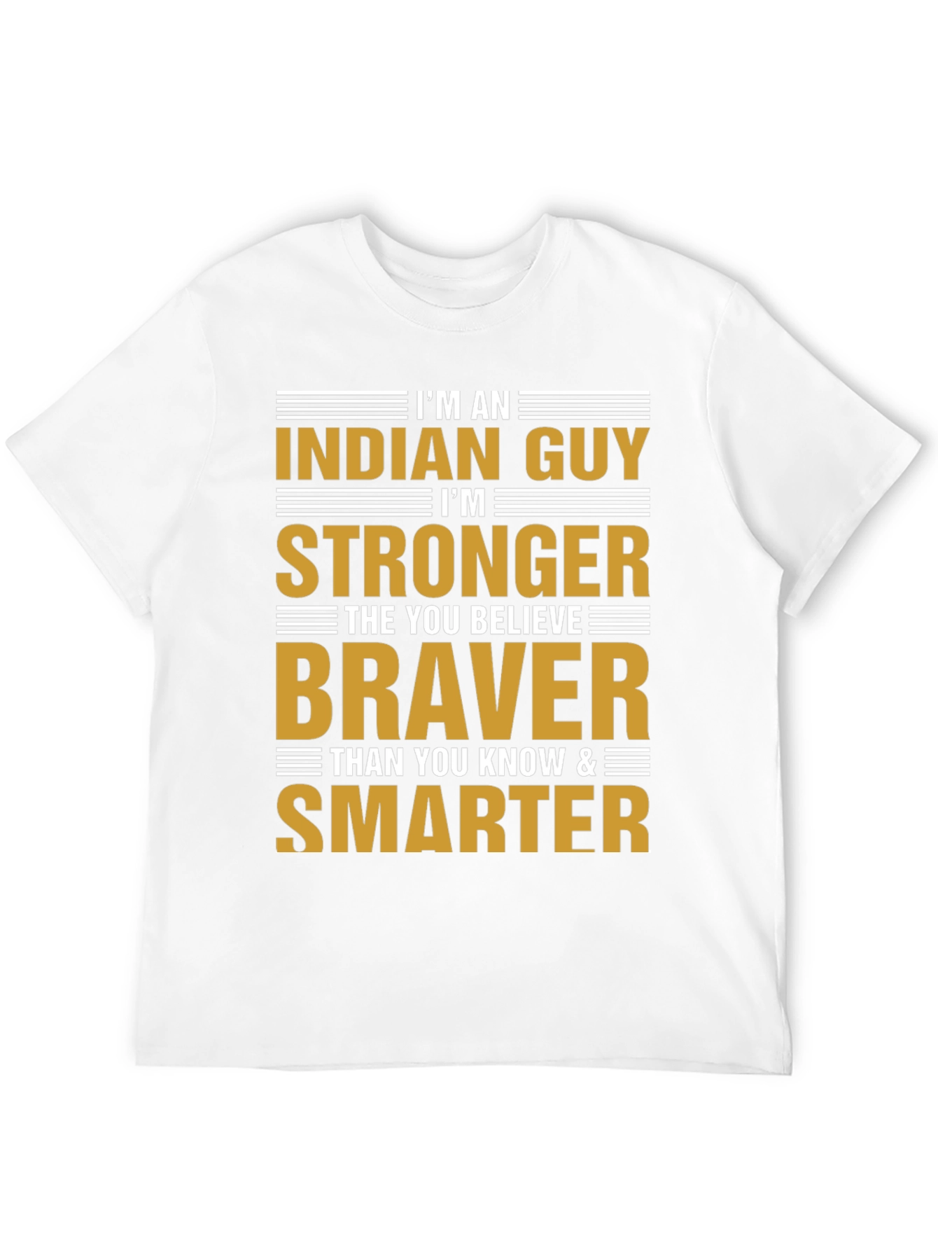 Im An Indian Guy T-Shirt Strong Braver Smarter