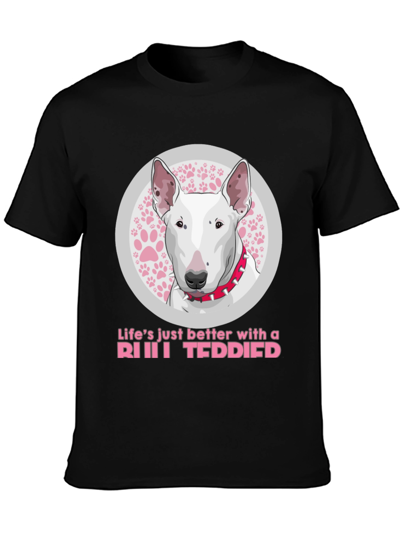 Bull Terrier Dog T-Shirt - Lifes Just Better