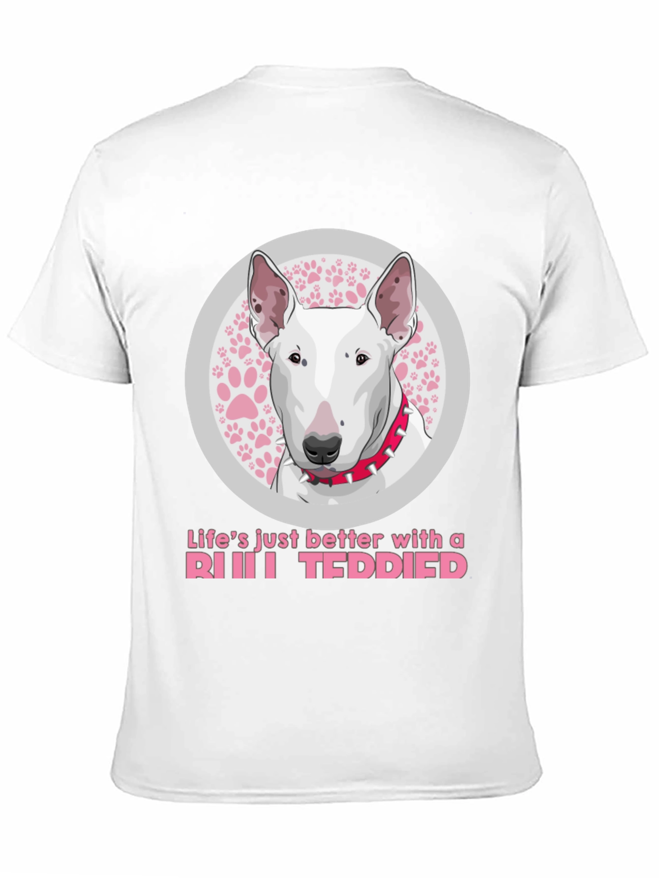 Bull Terrier Dog T-Shirt - Lifes Just Better