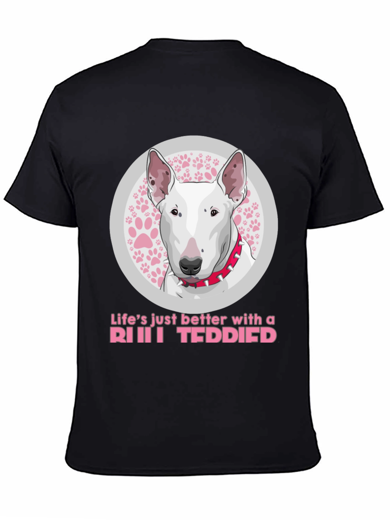 Bull Terrier Dog T-Shirt - Lifes Just Better
