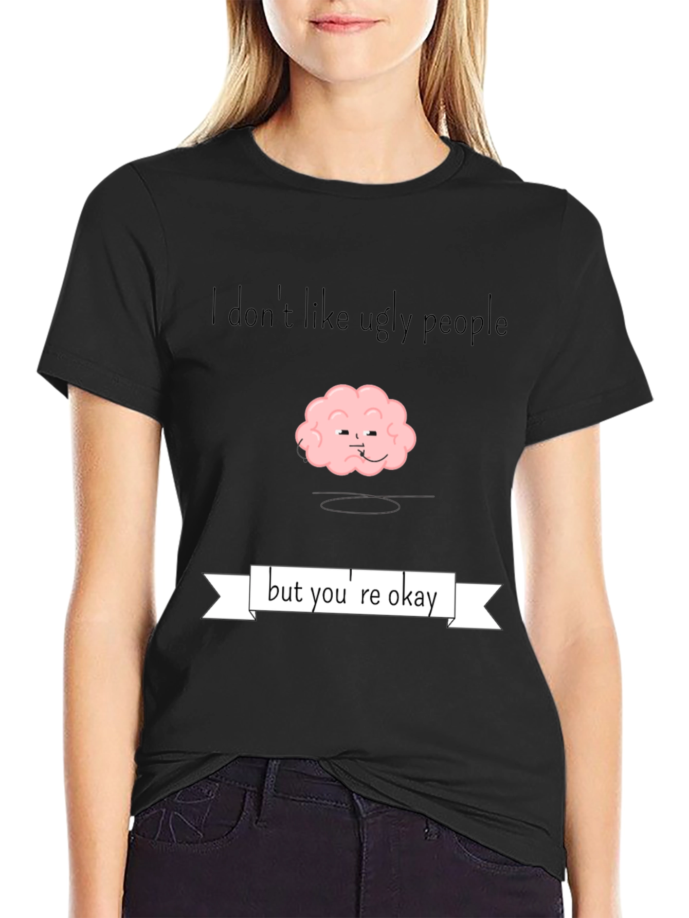 Funny Brain T-Shirt - I Dont Like Ugly People