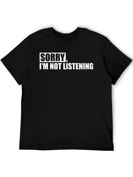 Sorry Im Not Listening T-Shirt - Funny Sarcastic Tee