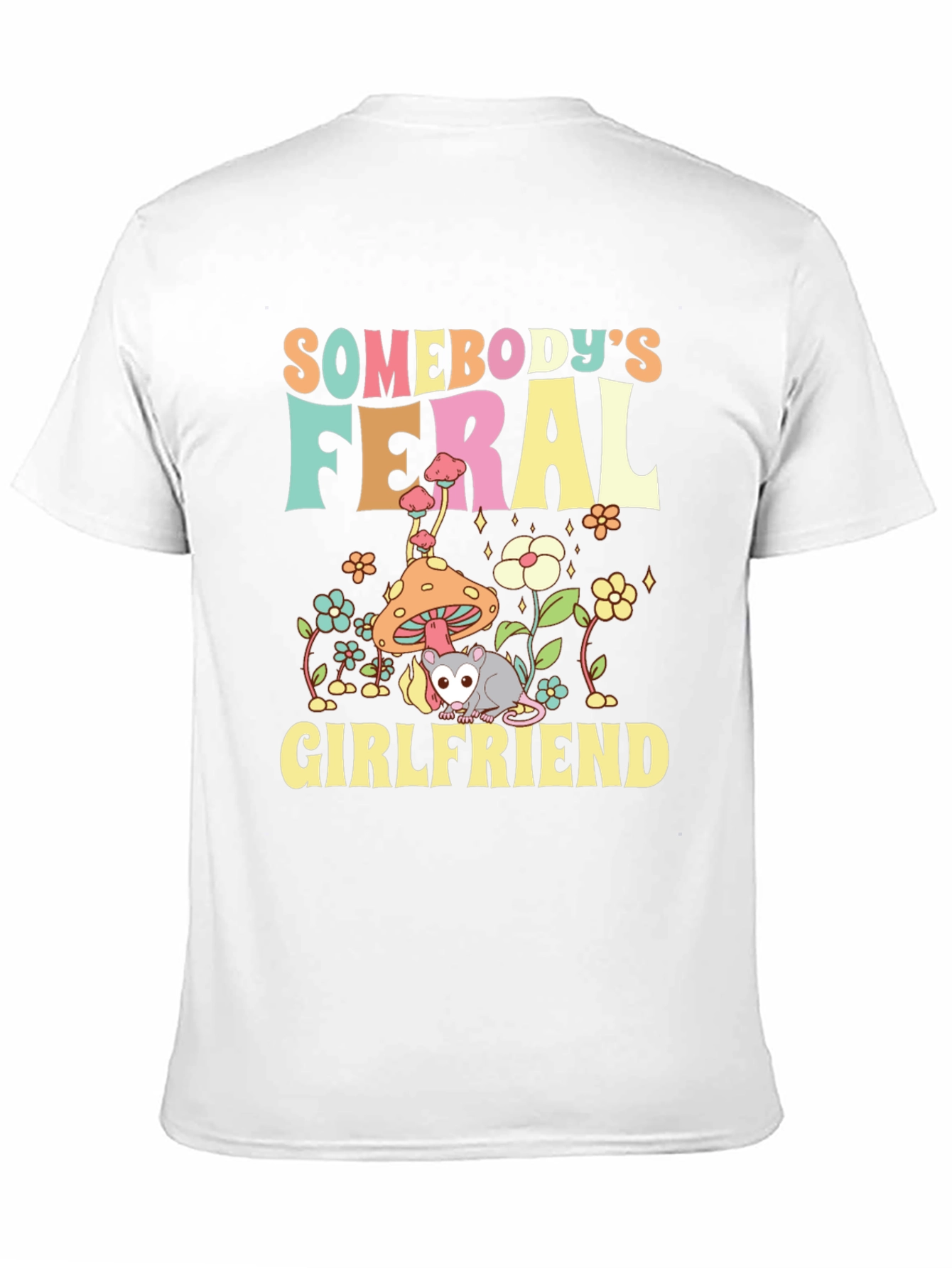 Somebodys Feral Girlfriend Graphic T-Shirt