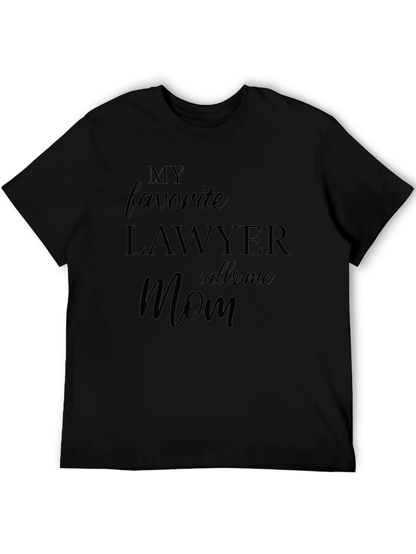 My Favorite Lawyer Calls Me Mom T-Shirt