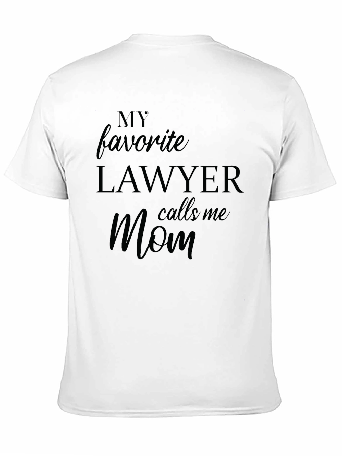My Favorite Lawyer Calls Me Mom T-Shirt