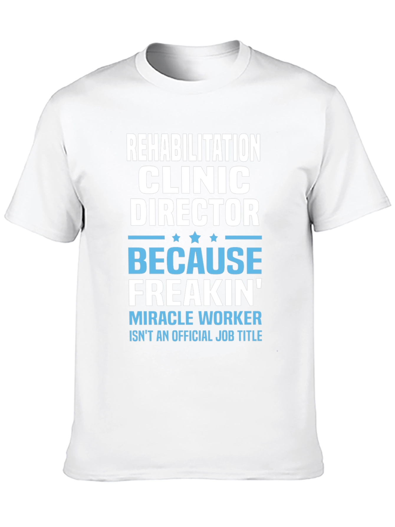 Rehabilitation Clinic Director Funny T-Shirt