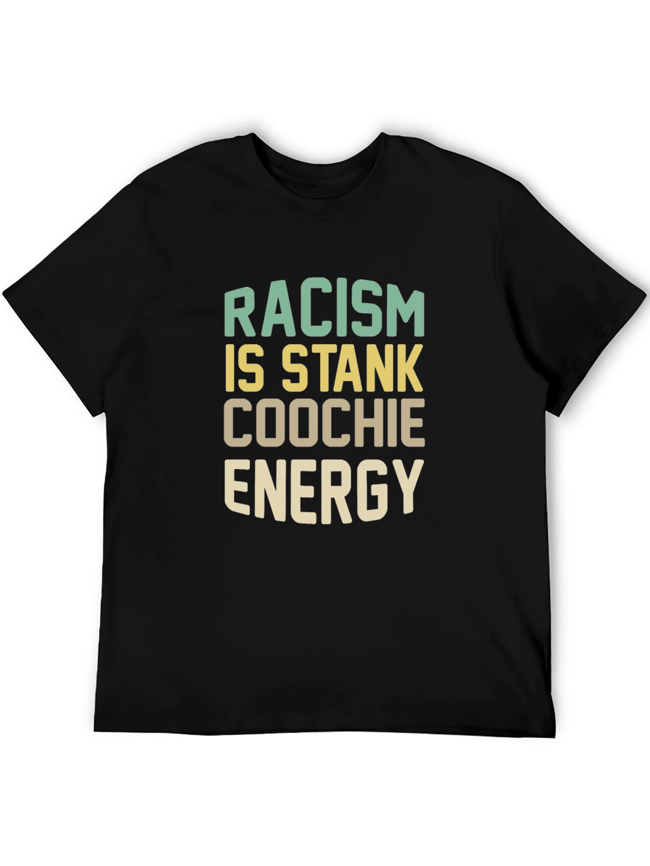 Racism Is Stank Coochie Energy Graphic T-Shirt