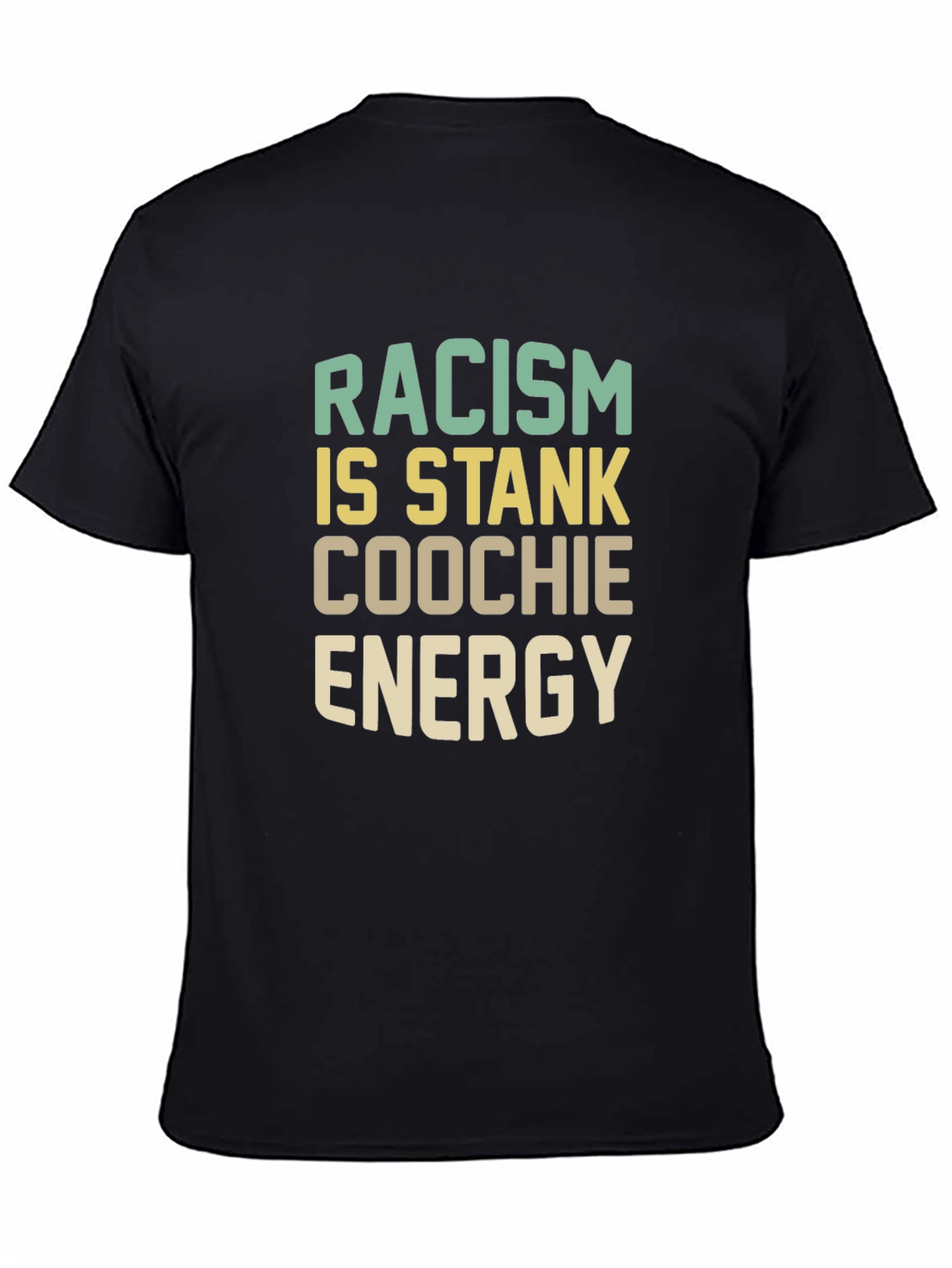 Racism Is Stank Coochie Energy Graphic T-Shirt