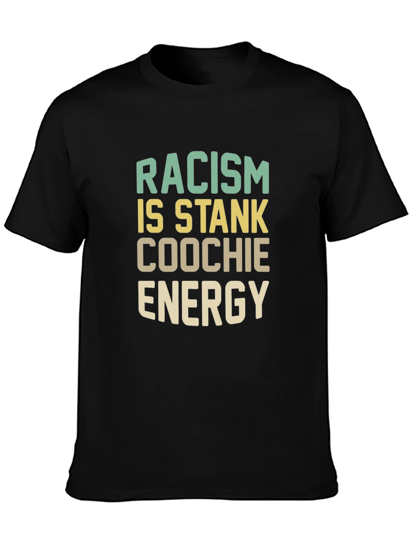 Racism Is Stank Coochie Energy Graphic T-Shirt