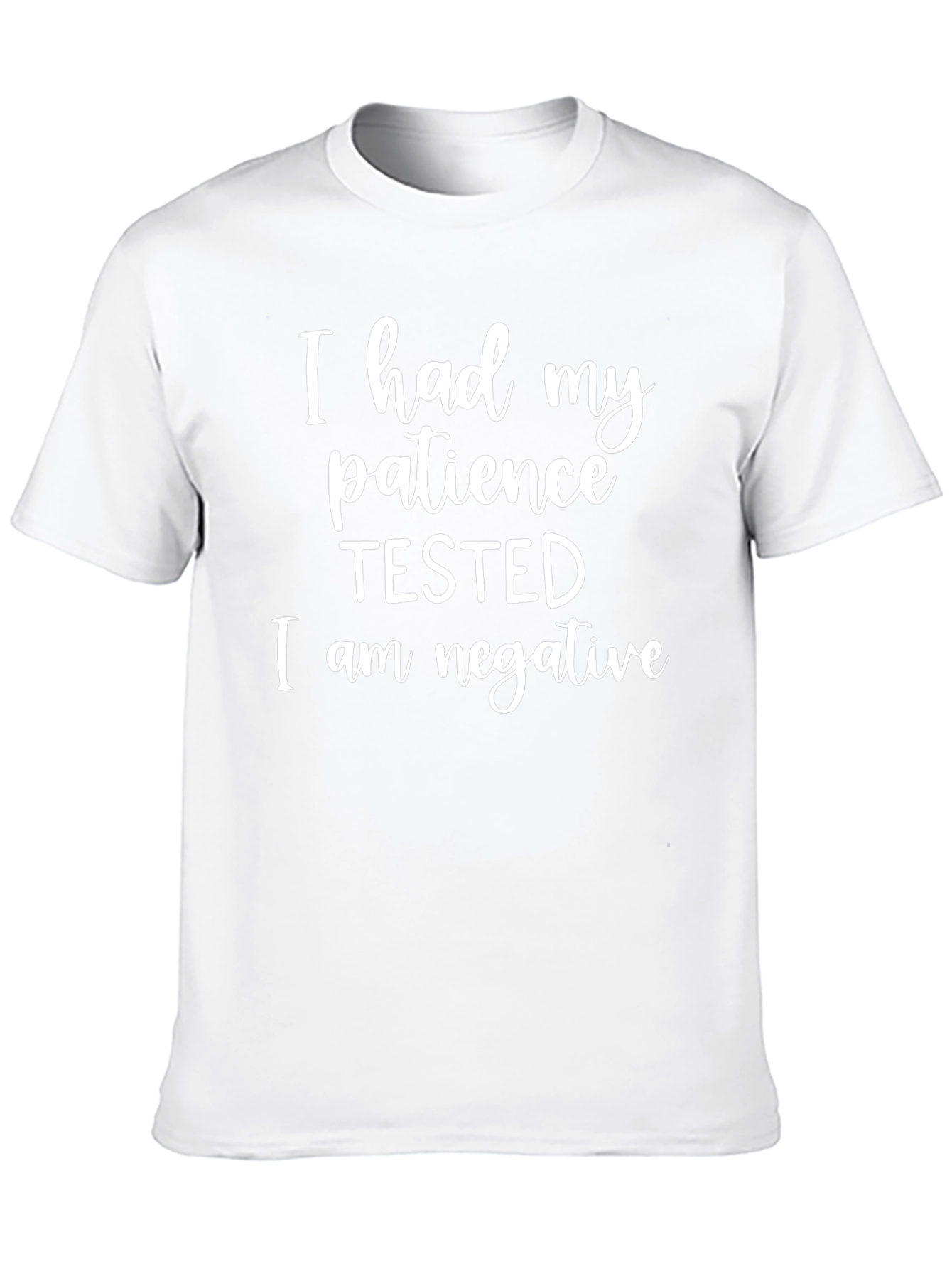 Patience Tested Negative Funny Sarcastic Graphic T-Shirt