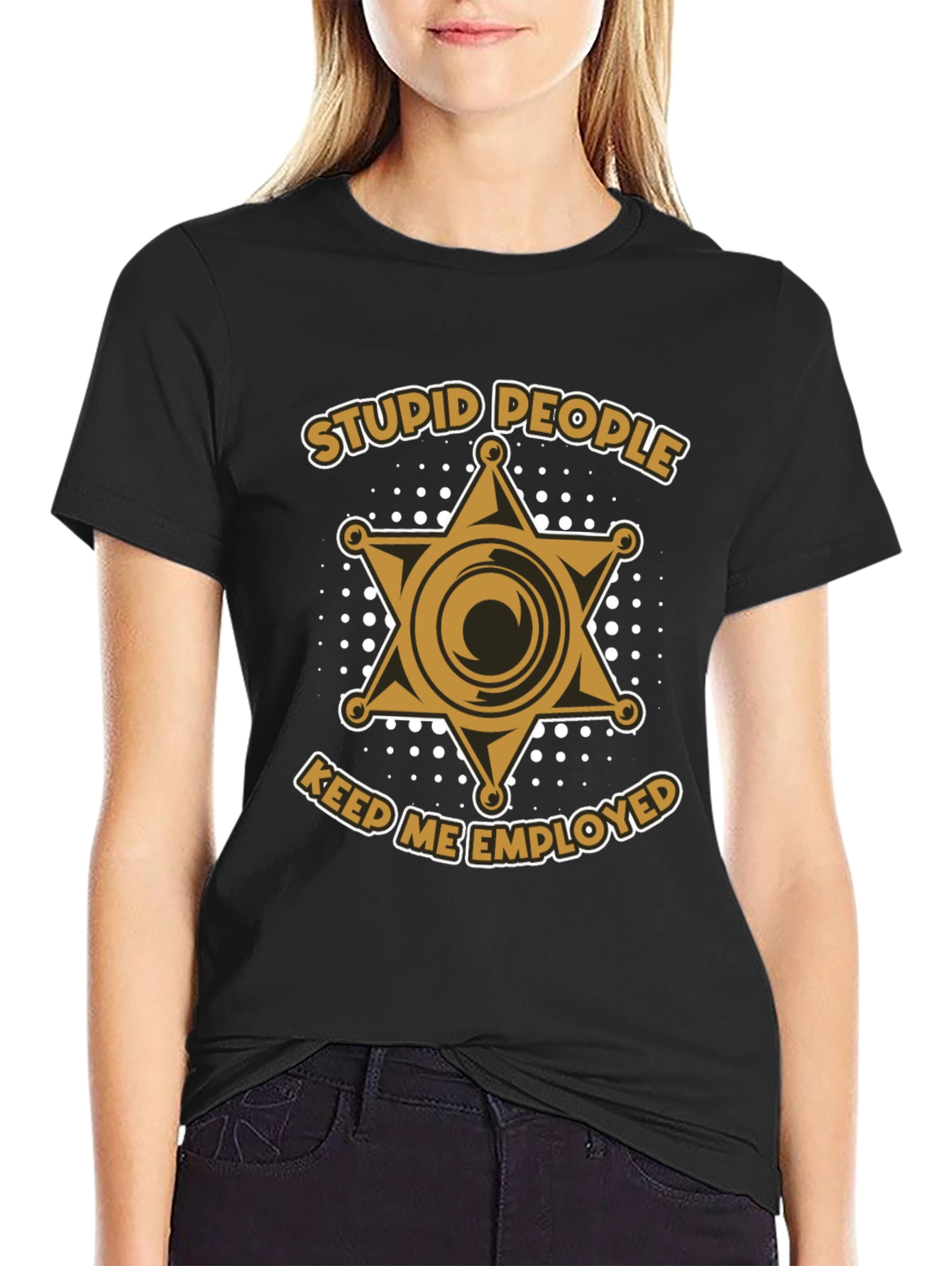 Stupid People Keep Me Employed T-Shirt