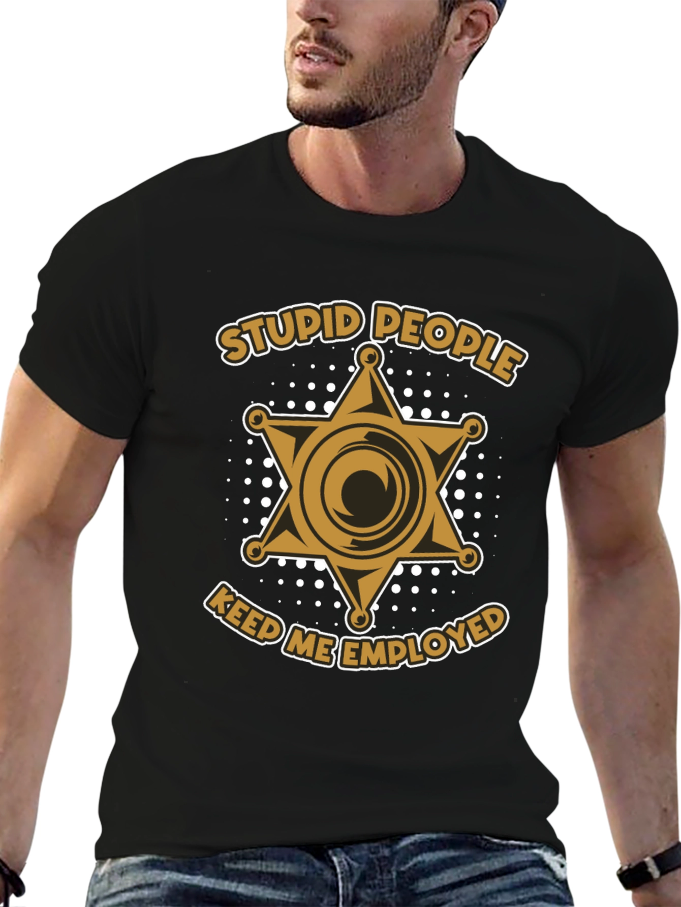 Stupid People Keep Me Employed T-Shirt