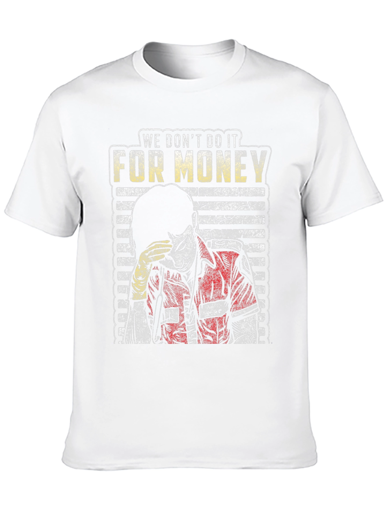 We Dont Do It For Money Graphic Tee